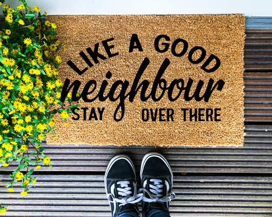 Like a good neighbour, stay over there - Coir Doormat