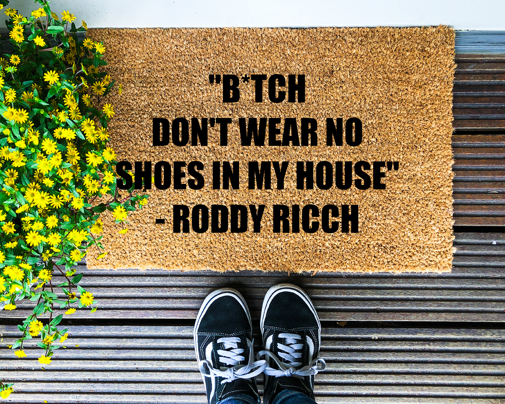 B*tch don't wear no shoes in my house - Roddy Ricch - Coir Doormat - DAPAH Gifts