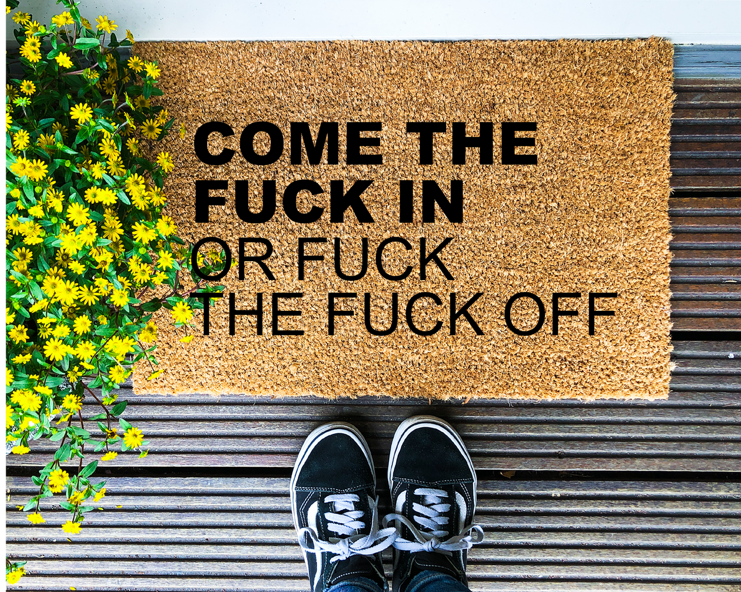 Come the fuck in or fuck the fuck off - Coir Doormat - DAPAH Gifts