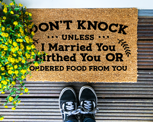 Don't knock unless I married you, birthed you or ordered food from you - Coir Doormat