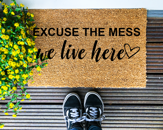 Excuse the mess we live here - Coir Doormat