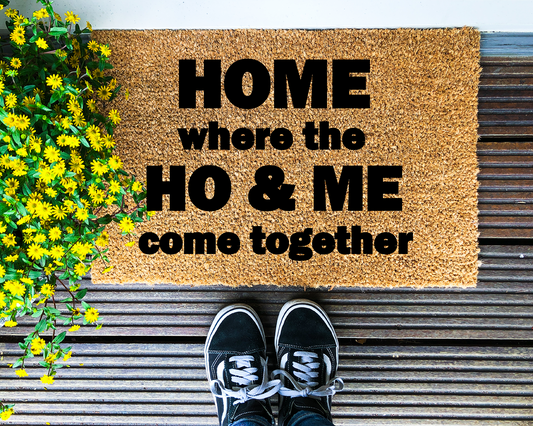 Home where the Ho & Me come together - Coir Doormat - DAPAH Gifts