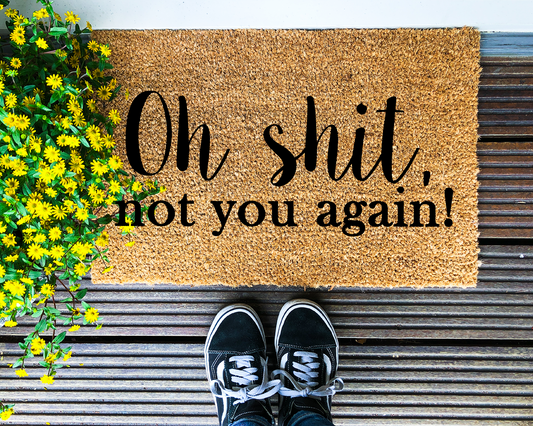 Oh shit, not you again! - Coir Doormat