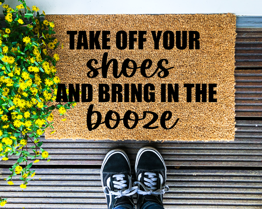 Take off your shoes and bring in the booze - Coir Doormat - DAPAH Gifts