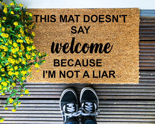 This mat doesn't say welcome because I'm not a liar - Coir Doormat - DAPAH Gifts
