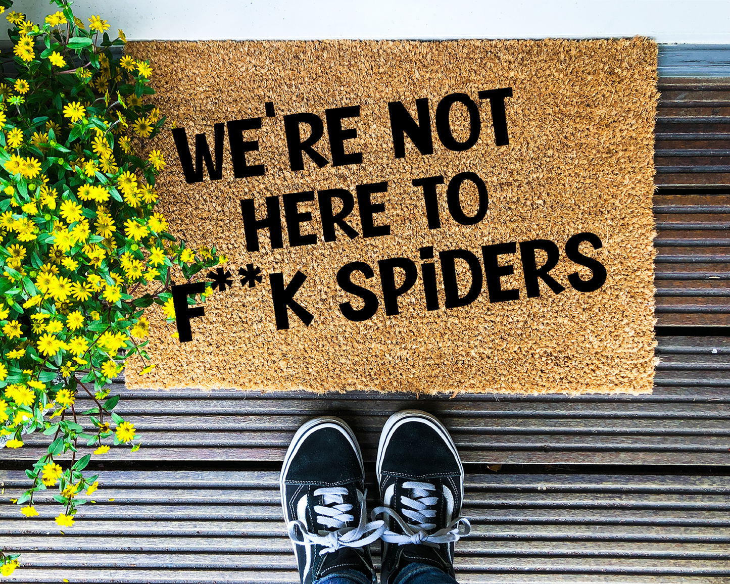 We're not here to f**k spiders - Coir Doormat