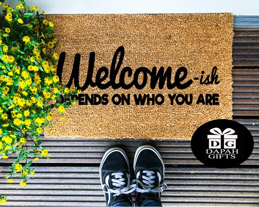 Welcome-ish, depends on who you are - Coir Doormat - DAPAH Gifts
