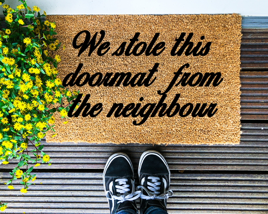 We stole this doormat from the neighbour - Coir Doormat