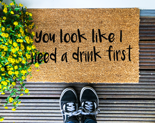 You look like I need a drink first - Coir Doormat